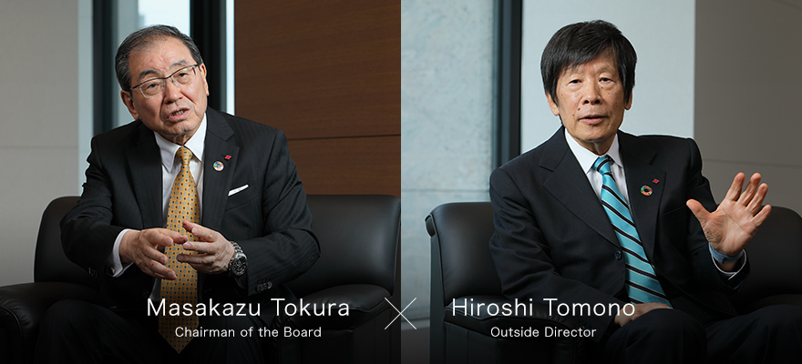 Masakazu Tokura Chairman of the Board / Hiroshi Tomono Outside Director